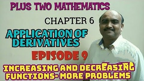 PLUS TWO MATHEMATICS//APPLICATION OF DERIVATIVES//EPISODE 9 INCREASING AND DECREASING FUNCTIONS