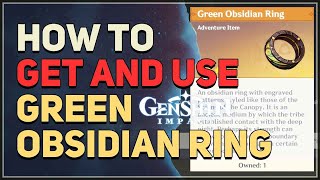 How To Get And Use Green Obsidian Ring Genshin Impact