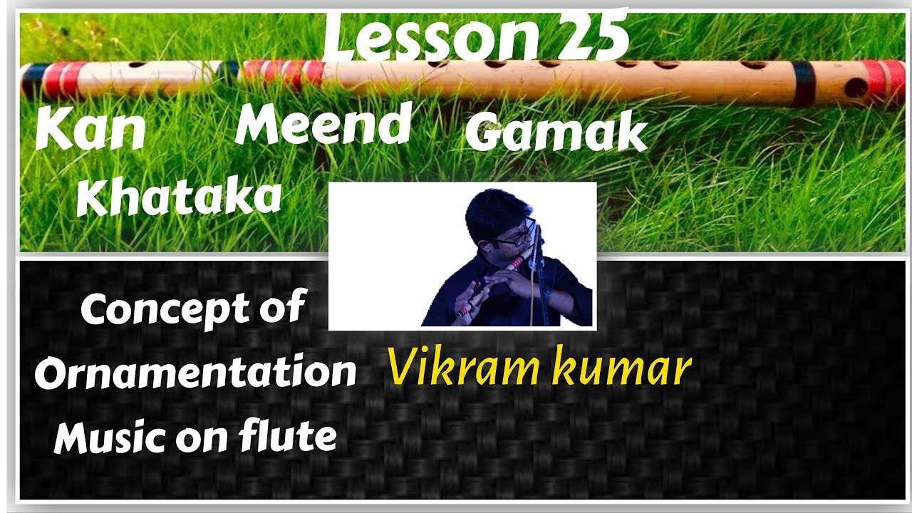 Lesson 25 | Concept of ornamentation of music on flute | Vikram Kumar