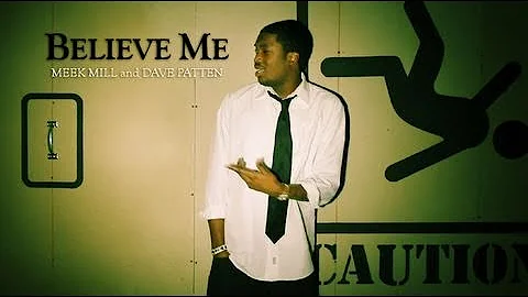 "Believe Me" Meek Mill ft. Dave Patten Official Mu...