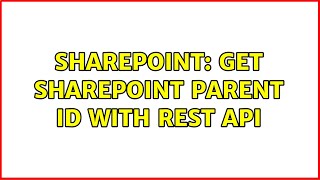 Sharepoint: Get SharePoint parent ID with REST API (2 Solutions!!)