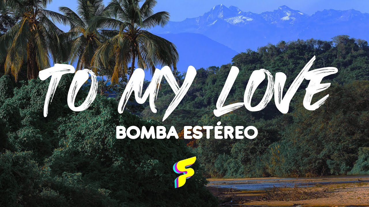 Bomba Estéreo - To My Love - Letra