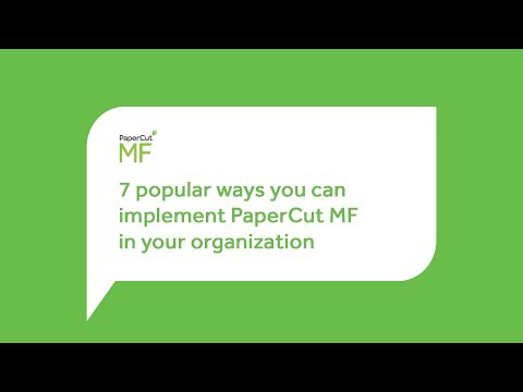 7 popular ways to implement PaperCut MF in your organization
