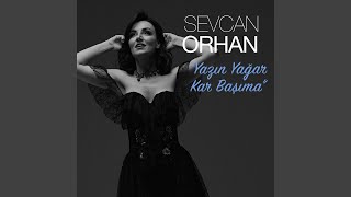 Yazın Yağar Kar Başıma - Sevcan Orhan