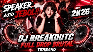 SPEAKER AUTO JEBOL!! DJ BREAKDUTC FULL DROP BRUTAL NEW 2K26 