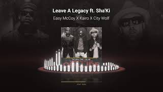 "Leave A Legacy" ft. Sha'Ki - Easy McCoy X Kairo X City Wolf (Official Audio)