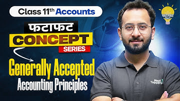 Generally Accepted Accounting Principles - Class 11Accounts 💡|  Fatafat Concept
