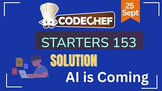 AI is Coming || CodeChef Solution || CodeChef Starters 153