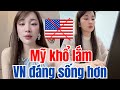 Cô gái thất bại ở Mỹ về VN, chê Mỹ khổ làm việc bục mặt