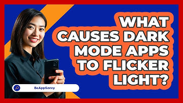 What Causes Dark Mode Apps To Flicker Light? - Be App Savvy