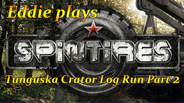 Eddie Plays SpinTires:Tunguska Crator Log Run part 2
