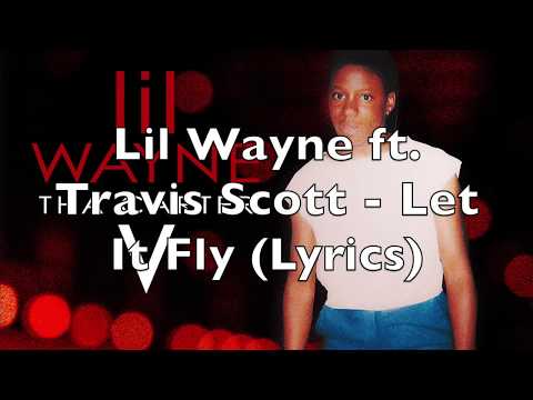 Lil Wayne ft. Travis Scott - Let It Fly (Lyrics) [Explicit]