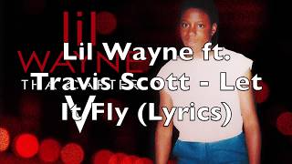 Lil Wayne ft. Travis Scott - Let It Fly (Lyrics) [Explicit]