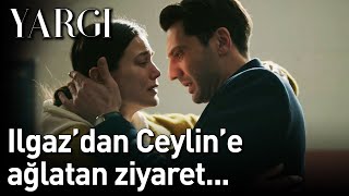 Yargı 15. Bölüm - Ilgaz'dan Ceylin'e Ağlatan Ziyaret...