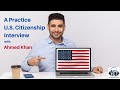 U.S. Citizenship Interview with Ahmed Khan