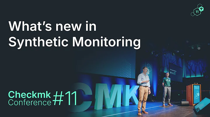 Checkmk Conference #11: What's new in Synthetic Monitoring