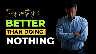 Doing something is better than doing nothing | Positive stories by Ghibran | Motivational Story