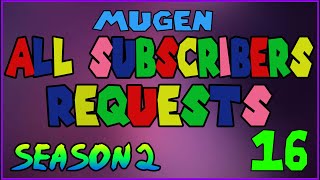 [MUGEN] AI BATTLE - All Subscribers Requests Season 2 #16