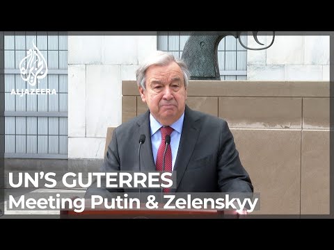 UN’s Guterres to meet Putin, Zelenskyy in peace effort