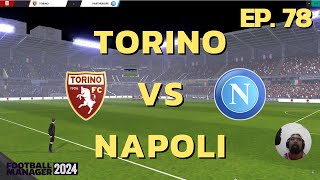 [Full Match] Torino VS Napoli  (H) - SS.5 EP.78 Football Manager 2024