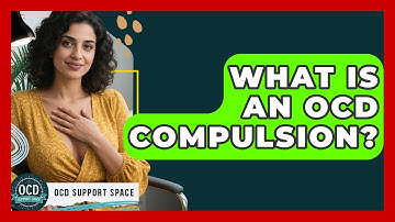 What Is An OCD Compulsion? - OCD Support Space