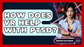 How Does VR Help With PTSD? - Emerging Tech Insider