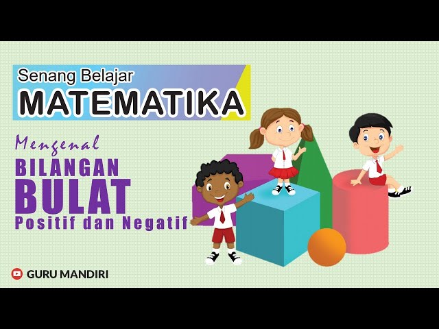 MATEMATIKA MENGENAL BILANGAN BULAT POSITIF DAN NEGATIF class=