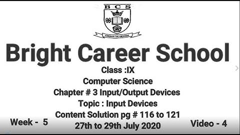 Computer Science Ch # 3 Input/Output Devices Topic : Input Devices