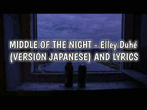 MIDDLE OF THE NIGHT   Elley Duh VERSION JAPANESE AND LYRICS