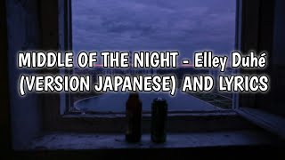 MIDDLE OF THE NIGHT - Elley Duhé (VERSION JAPANESE) AND LYRICS