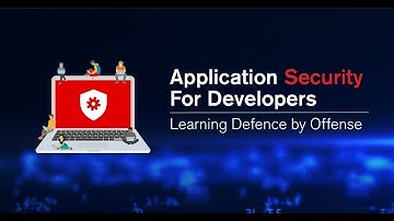 Application Security For Developers: Learning Defence by Offense