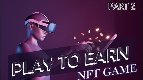 Top 5 NFT Play to Earn Games 2022: Android and IOS part 2