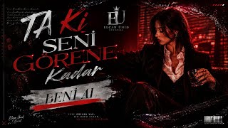 Ta Ki Seni Görene Kadar (Afro House Remix) Beni Al