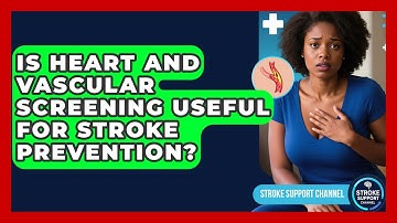 Is Heart and Vascular Screening Useful for Stroke Prevention? | Stroke Support Channel
