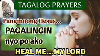 TAGALOG PRAYER: PANGINOON PAGALINGIN NYO PO AKO / HEAL ME...MY LORD / PRAYER FOR HEALING - FILIPINO