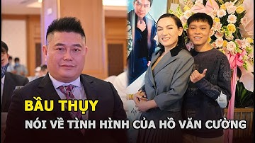 Bầu Thụy nói về tình hình hiện tại của Hồ Văn Cường, tiết lộ cuộc gọi với con gái Phi Nhung