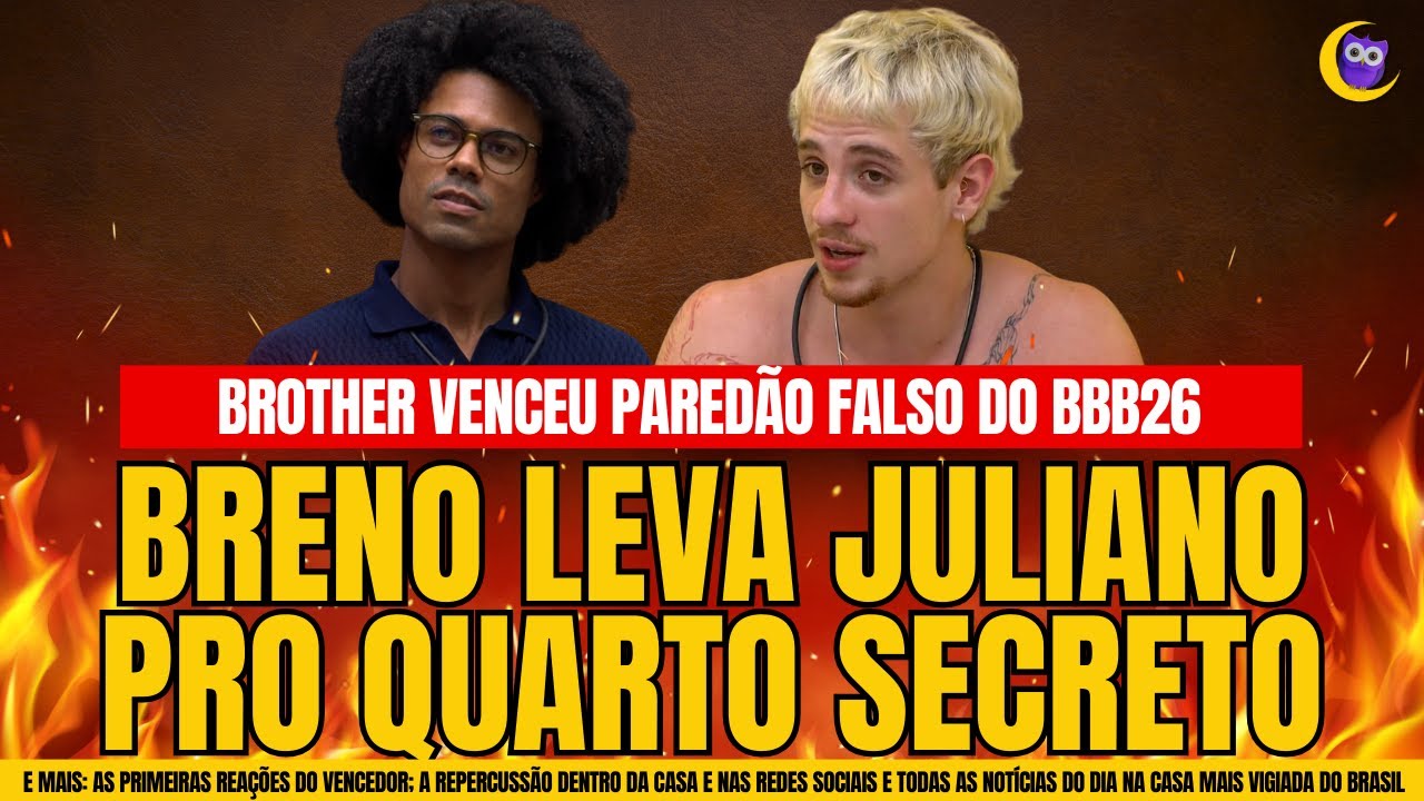 🔴BBB26: BRENO VENCE PAREDÃO FALSO E LEVA JULIANO PRO QUARTO SECRETO; SAIBA TUDO!!!