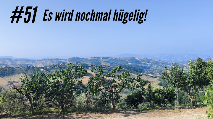 Fahrrad Weltreise #051 - 🇮🇹 - Es wird nochmal hügelig!