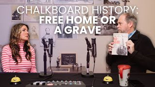 Chalkboard History Vol. 2: Free Home or a Grave | Ep. 46
