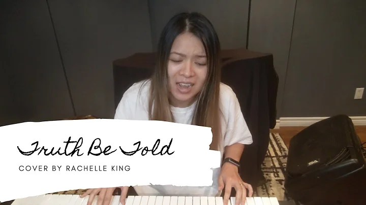 Truth Be Told (Matthew West Cover) - Rachelle King