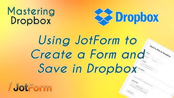 Using JotForm to Create a Form and Save in Dropbox