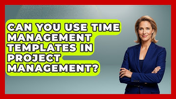 Can You Use Time Management Templates In Project Management? - The Time Management Pro