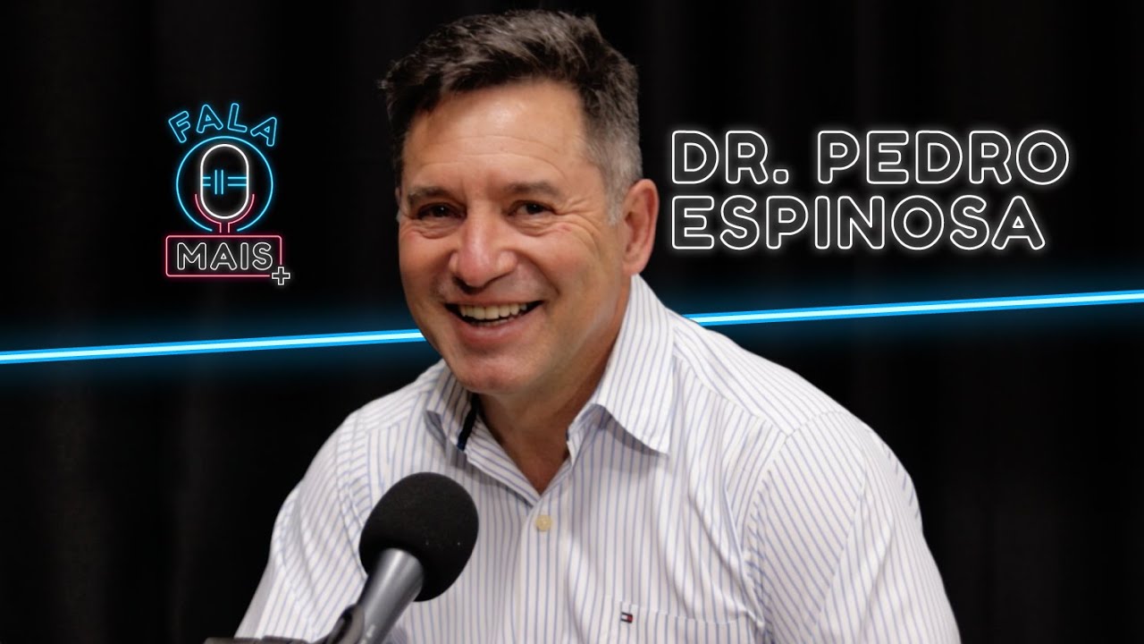 FALA MAIS T01 Ep44 - Dr. Pedro Espinosa 