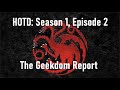 House of the Dragon: S1E2 - The Geekdom Report
