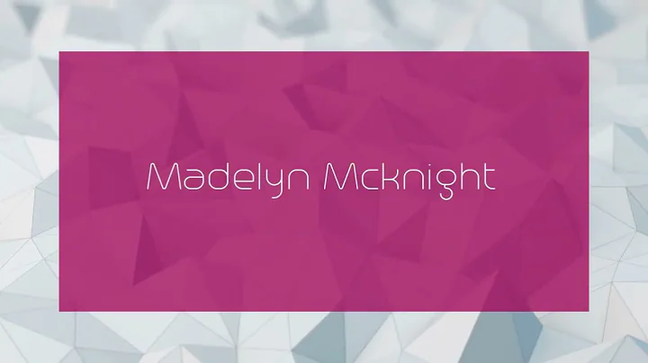 Madelyn Mcknight - appearance