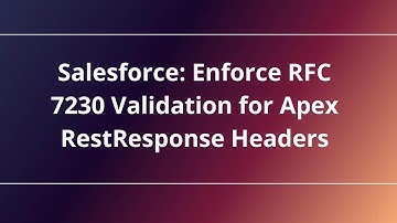 Salesforce: Enforce RFC 7230 Validation for Apex RestResponse Headers