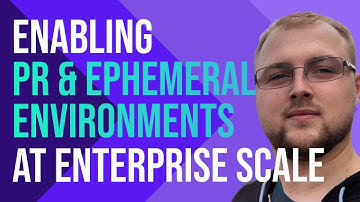 Enabling PR and ephemeral environments at enterprise scale