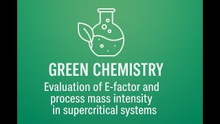 8 Green Chemistry Evaluation Of E-Factor And Process Mass Intensity In Supercritical Systems