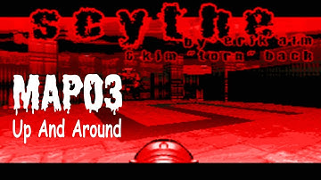 Scythe (100%) Walkthrough (Map03: Up and Around)