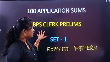 MOST EXPECTED PATTERN - 100 APPLICATION SUMS | IBPS CLERK PRELIMS